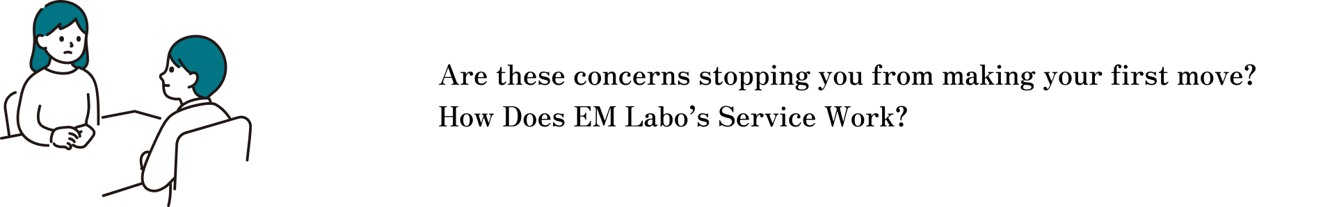 Are these concerns stopping you from making your first move?
How Does EM Labo’s Service Work?